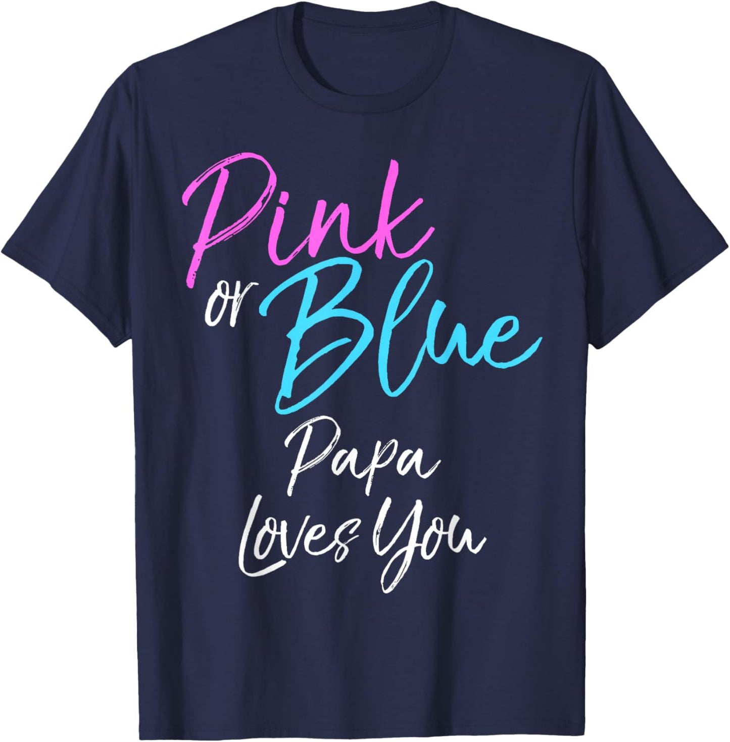 Pink or Blue Papa Loves You Shirt Cute Gender Reveal T-Shirt - T-Shirt | Navy