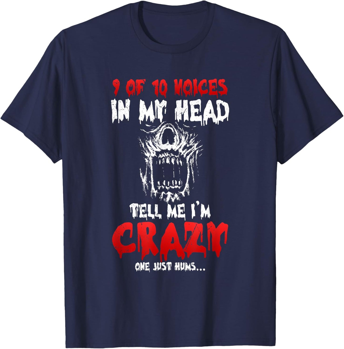 9 Of 10 Voices In My Head Tell Me I'M Crazy One Just Hums T-Shirt - T-Shirt | Navy