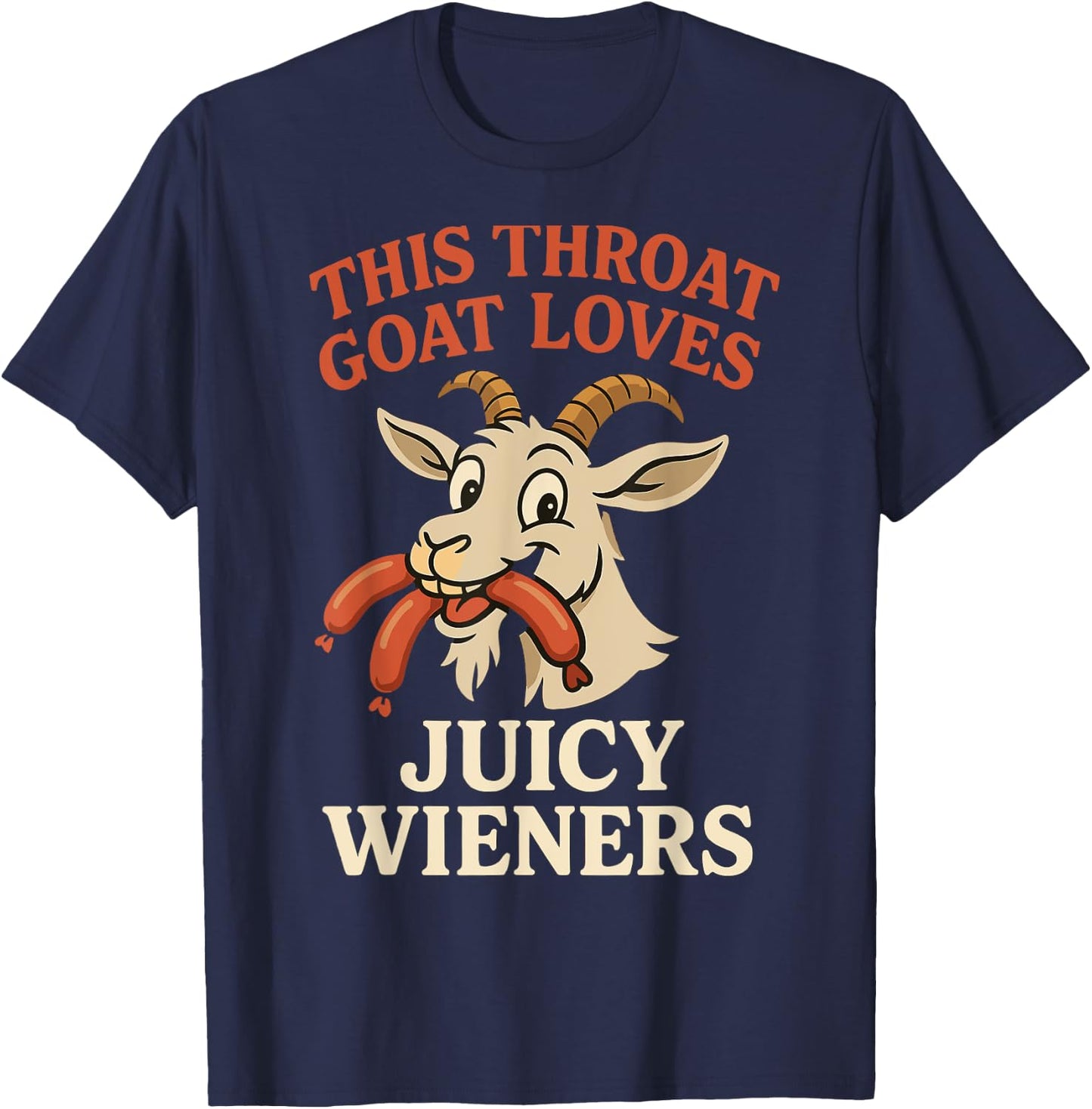 This Throat Goat Loves Juicy Wieners Funny Animal Humor T-Shirt - T-Shirt | Navy
