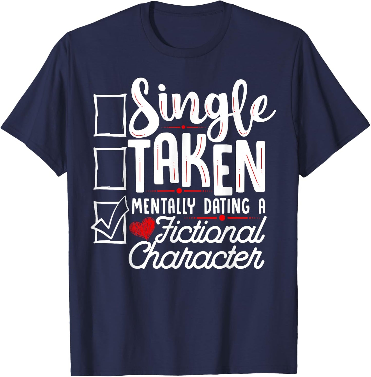 Relationship Status: Mentally Dating A Fictional Character T-Shirt - T-Shirt | Navy