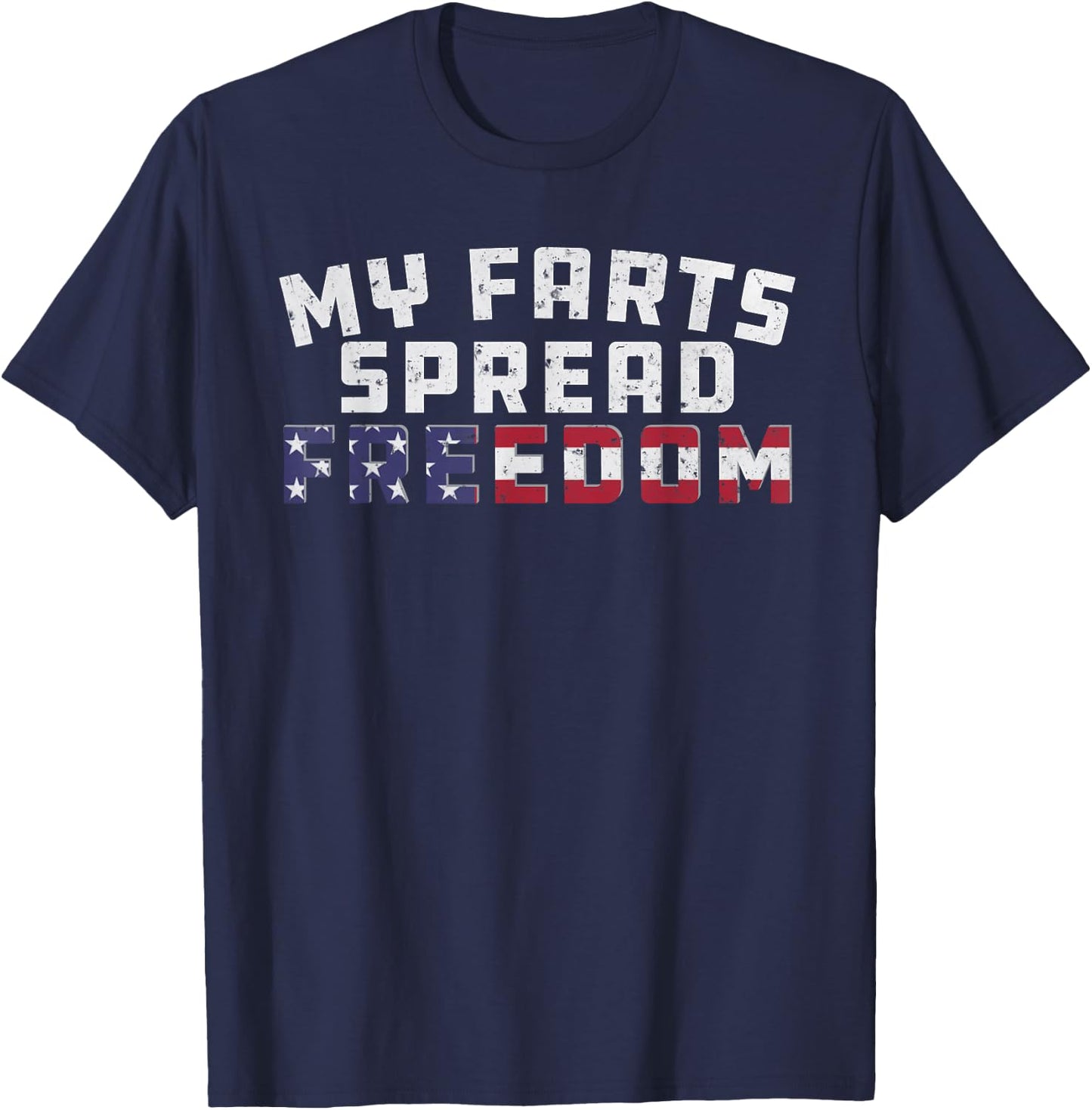 Redneck Joke My Farts Spread Freedom Sarcastic Country Men T-Shirt - T-Shirt | Navy