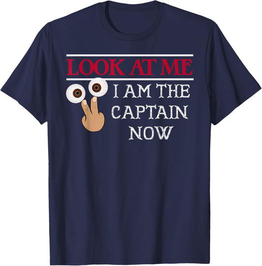 LOOK AT ME I am the Captain Now Shirt | Funny Pirate T-Shirt - T-Shirt | Navy