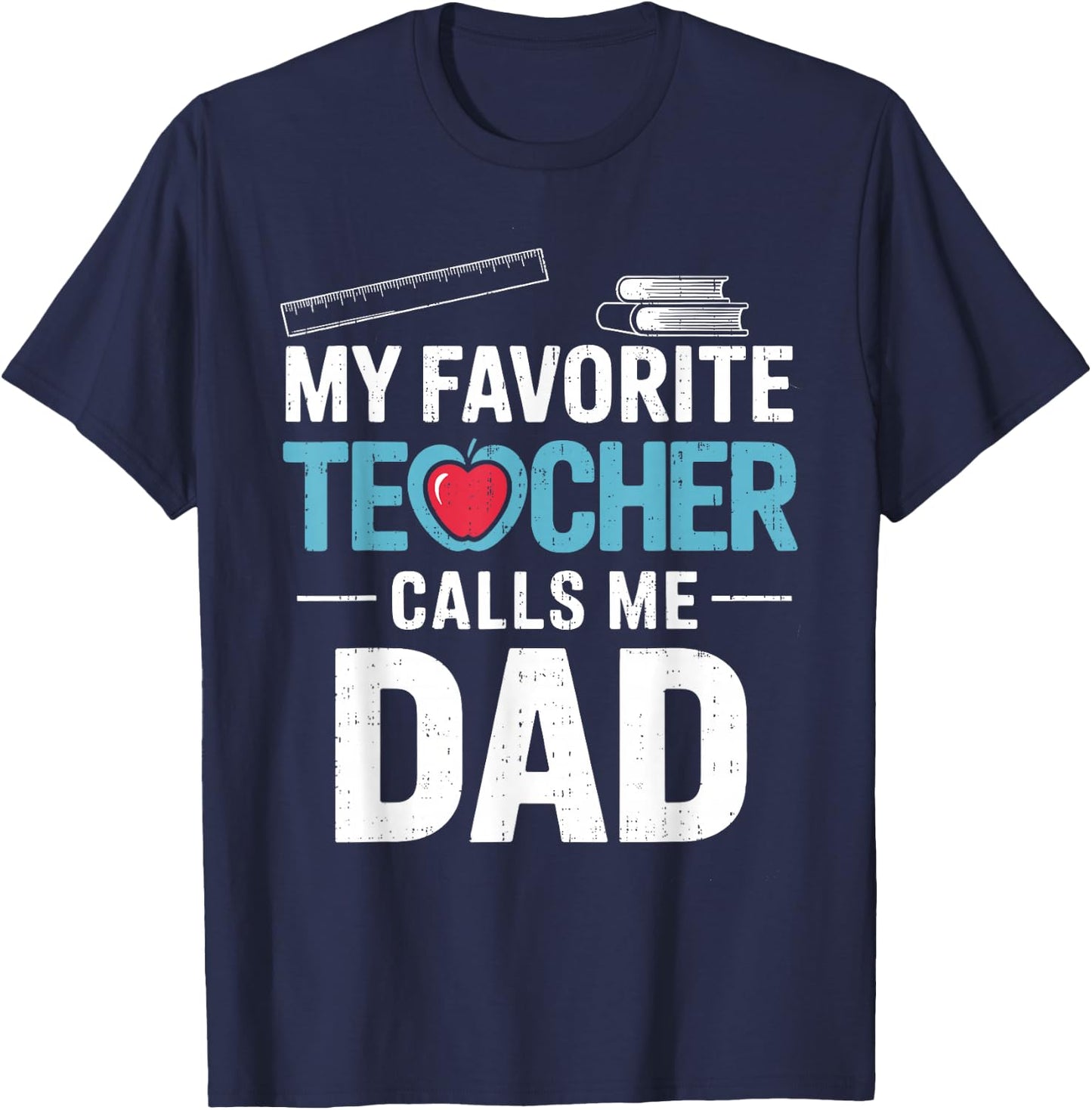 My Favorite Teacher Calls Me Dad Father's Day Dad Teacher T-Shirt - T-Shirt | Navy