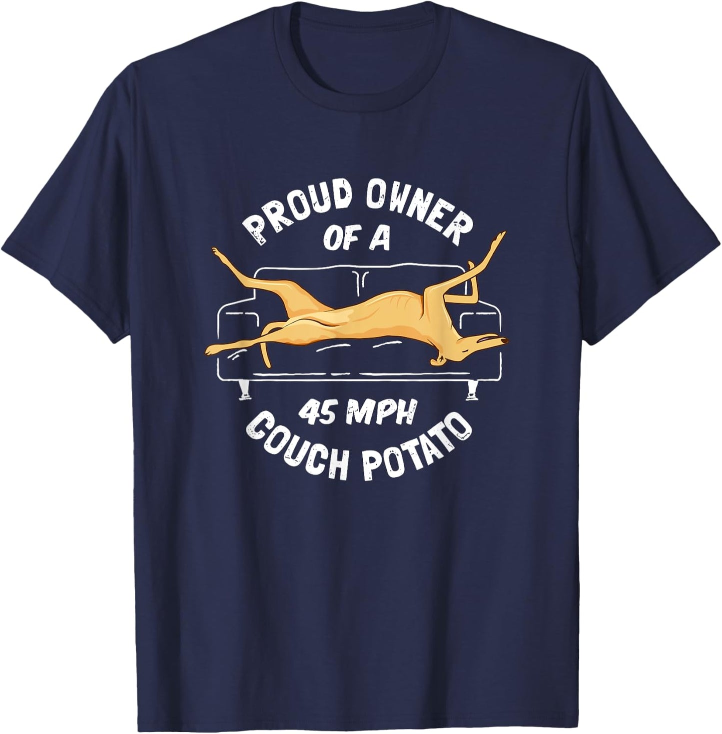 Greyhound Rescue - Proud Owner 45MPH Couch Potato T-Shirt - T-Shirt | Navy