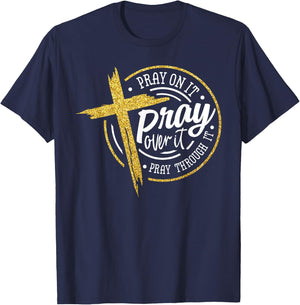 Pray On It Pray Over It Pray Through It Christian Jesus T-Shirt - T-Shirt | Navy