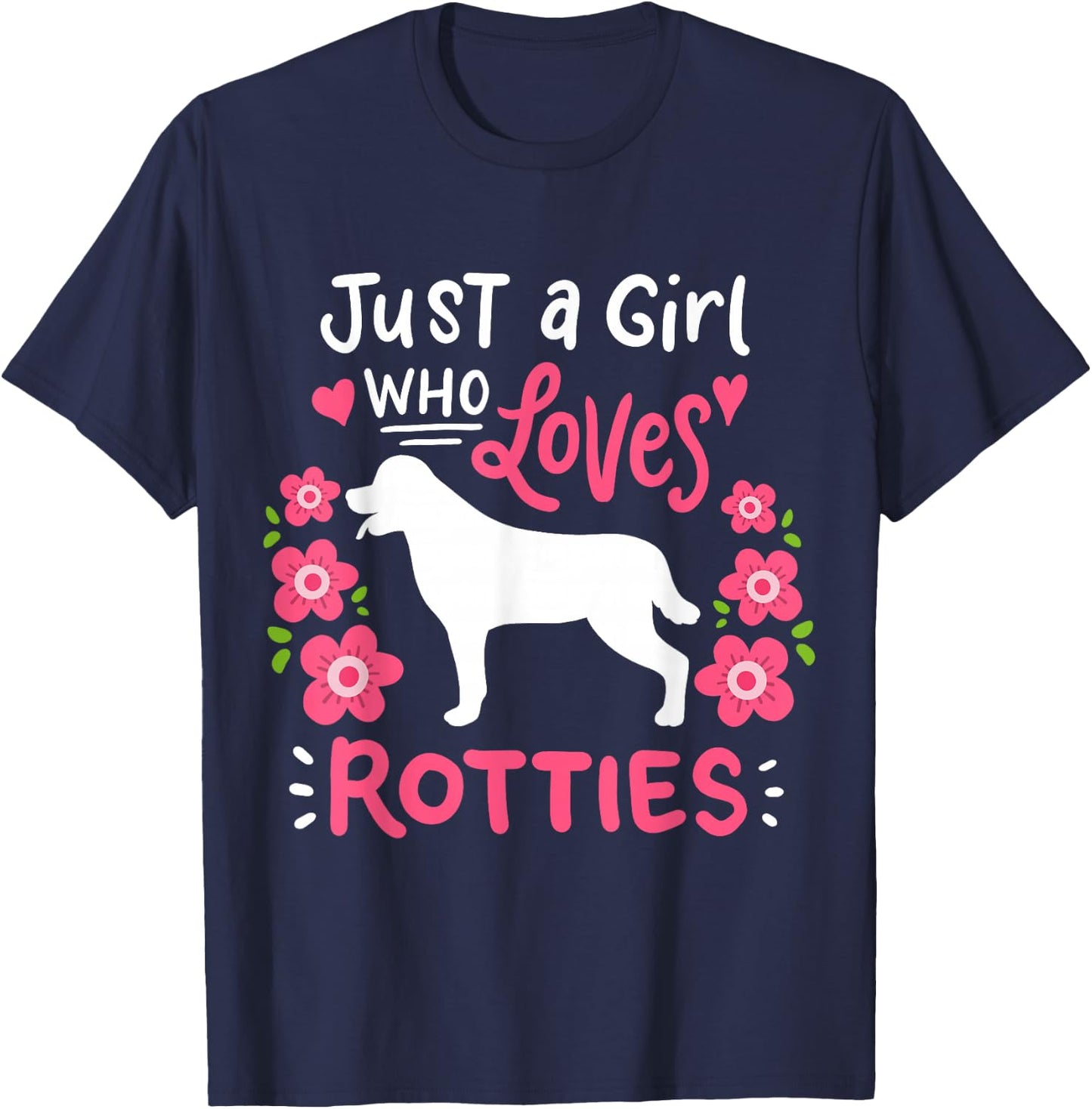 Rottie Rottweiler Just A Girl Who Loves Rotties Gift T-Shirt - T-Shirt | Navy