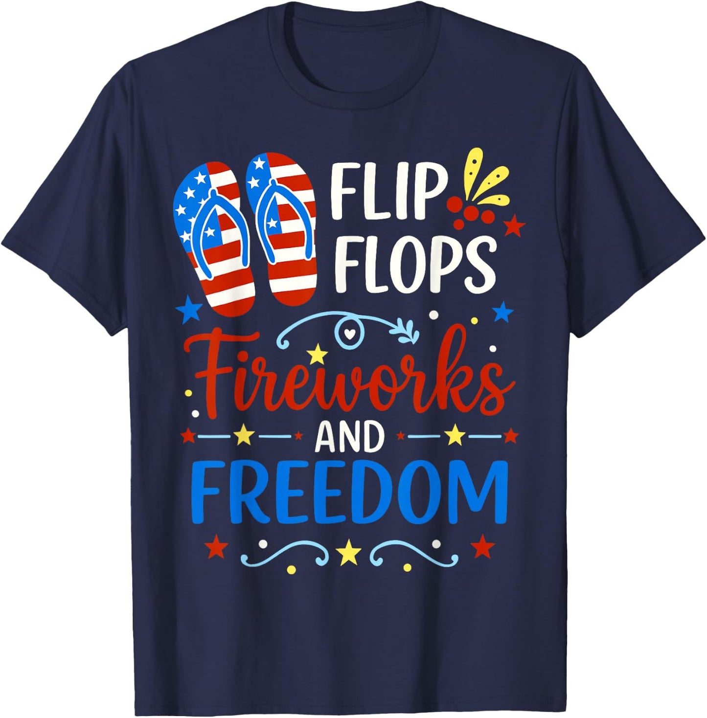 Flip Flops Fireworks And Freedom 4th of July American Flag T-Shirt - T-Shirt | Navy