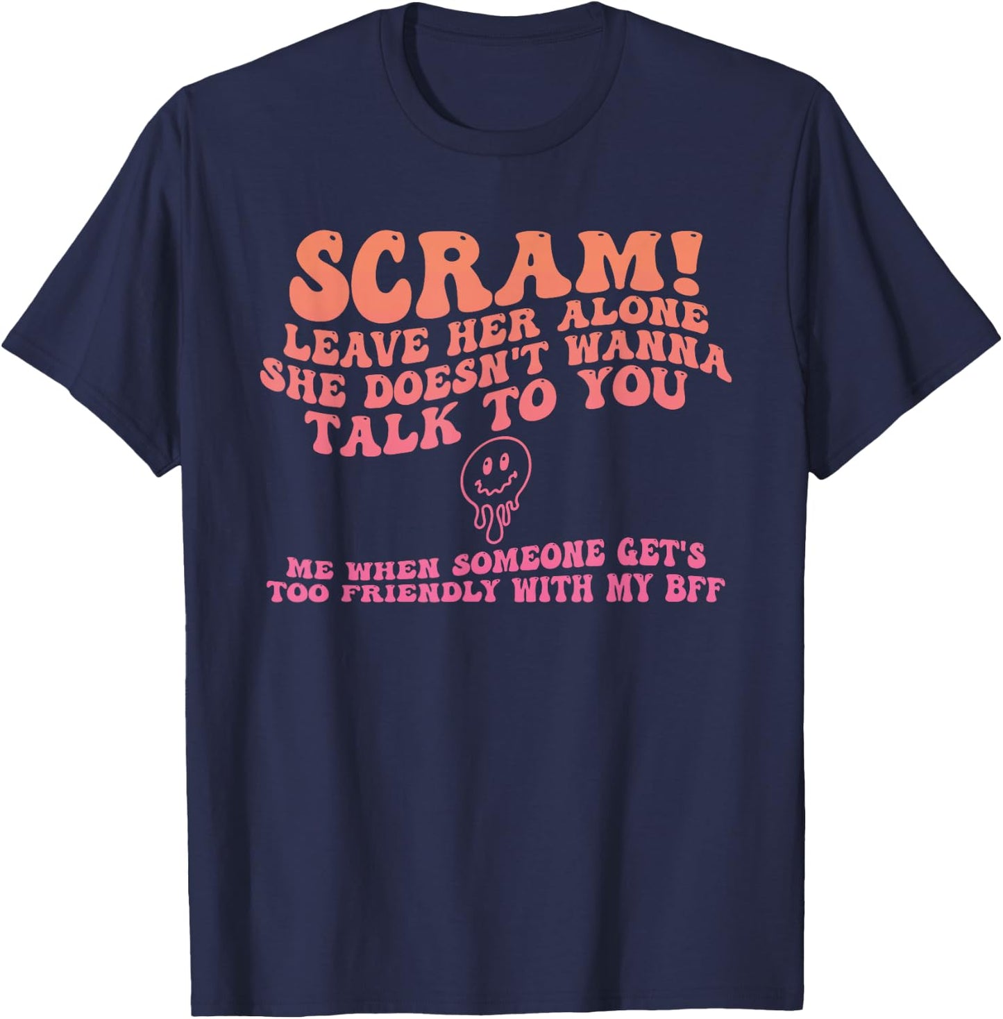 Scram! Leave Her Alone She Doesn't Wanna Talk To You T-Shirt - T-Shirt | Navy