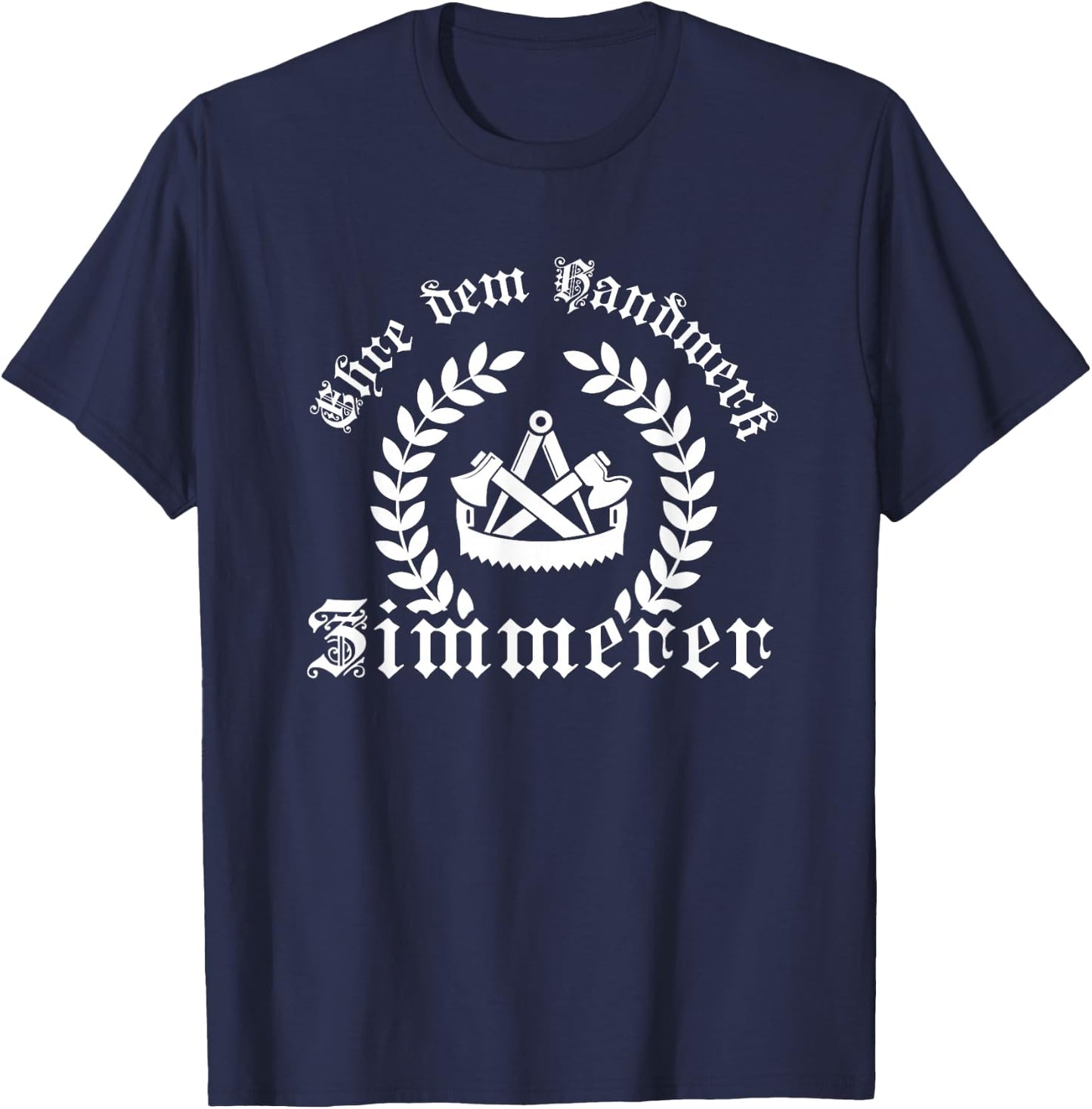 Ehre dem Handwerk - Zimmerer Ährenkranz mit Zunftzeichen T-Shirt - T-Shirt | Navy