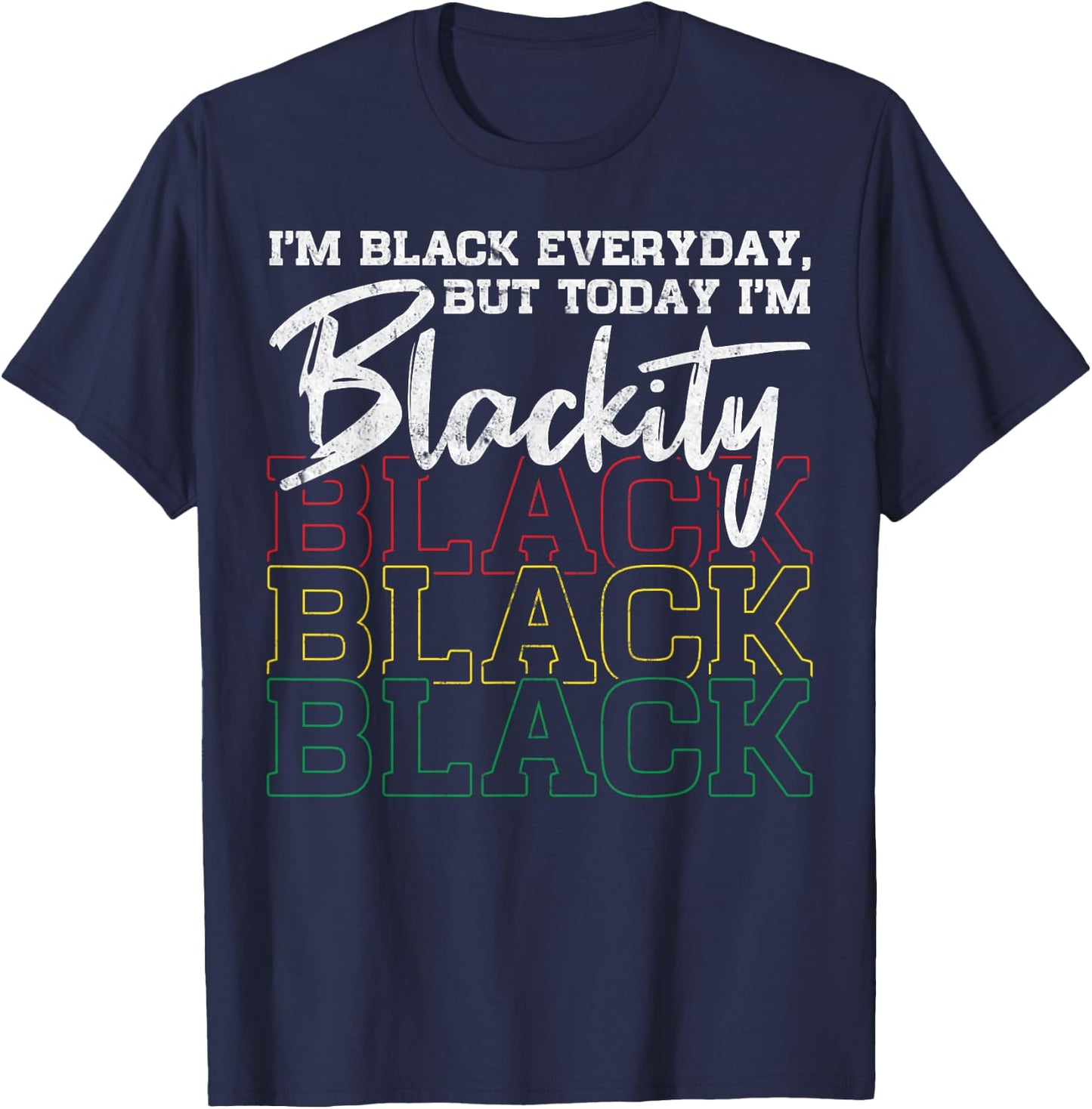 I Am Black Everyday But Today I'm Blackity Black African T-Shirt - T-Shirt | Navy