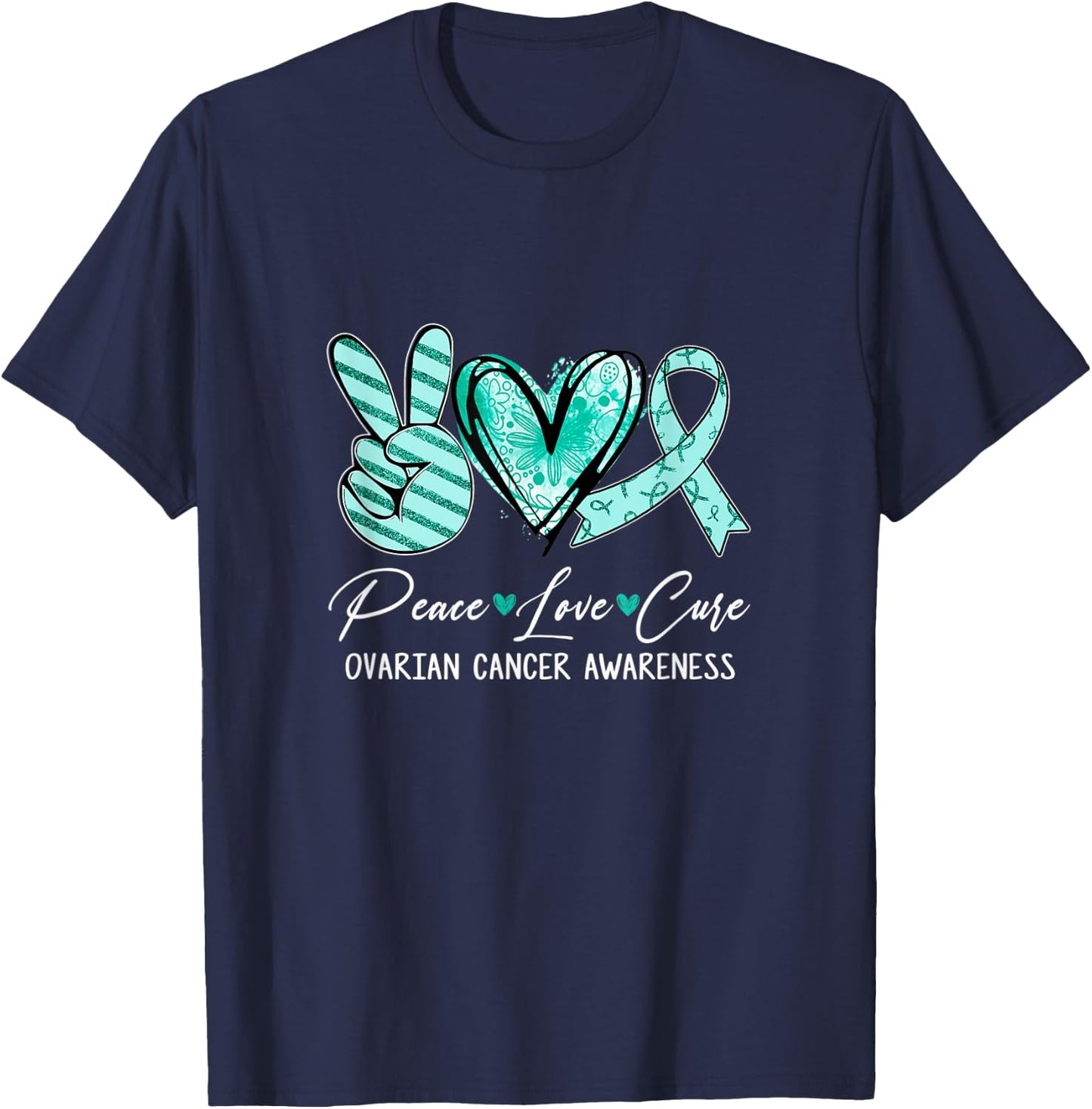 Peace Love Cure Teal Ribbon Ovarian Cancer Awareness T-Shirt - T-Shirt | Navy