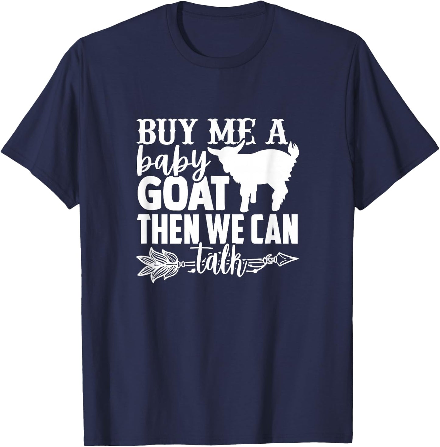Buy Me A Baby Goat Lovers Saying Men Women Goats Quote T-Shirt - T-Shirt | Navy