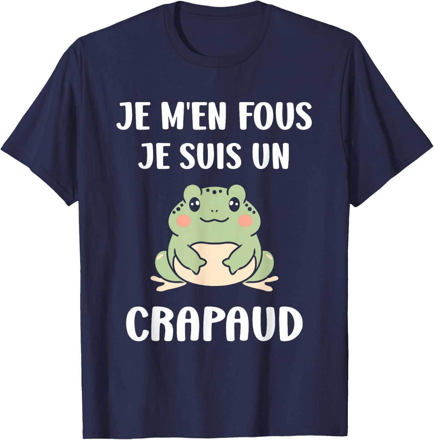 Funny Toads Animals Je m'en fous je suis un Crapaud , Black, S T-Shirt - T-Shirt | Navy