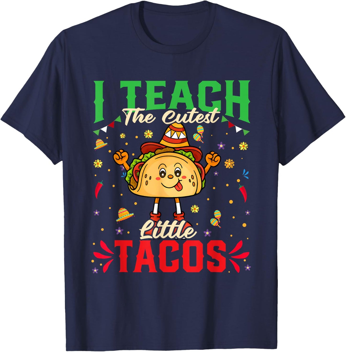 I Teach The Cutest Tacos Cinco De Mayo Teacher Gifts T-Shirt - T-Shirt | Navy