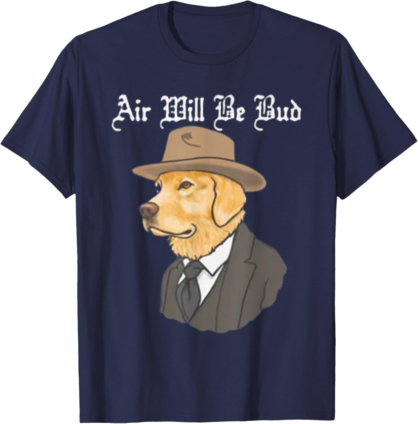 Air Will Be Bud, Funny Saying Shirt, Air Will Be Bud T-Shirt - T-Shirt | Navy