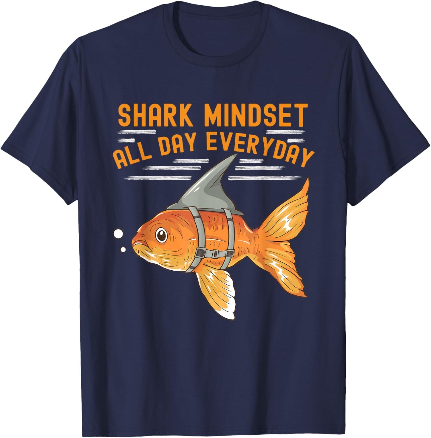 Funny Goldfish With Shark Fin Mindset Motivational Quote T-Shirt - T-Shirt | Navy