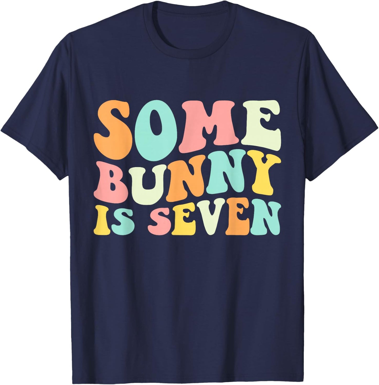 Some Bunny Is Seven, Funny 7th Birthday 7 Year Old Easter T-Shirt - T-Shirt | Navy