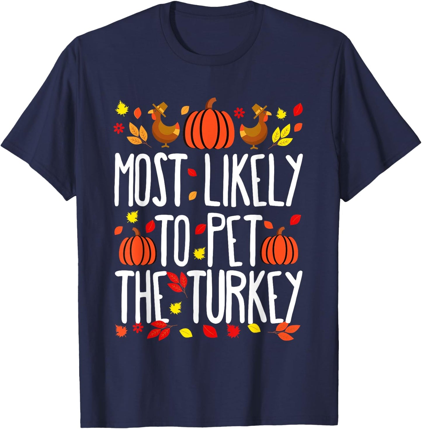 Most Likely To Pet The Turkey Family Matching Thanksgiving T-Shirt - T-Shirt | Navy