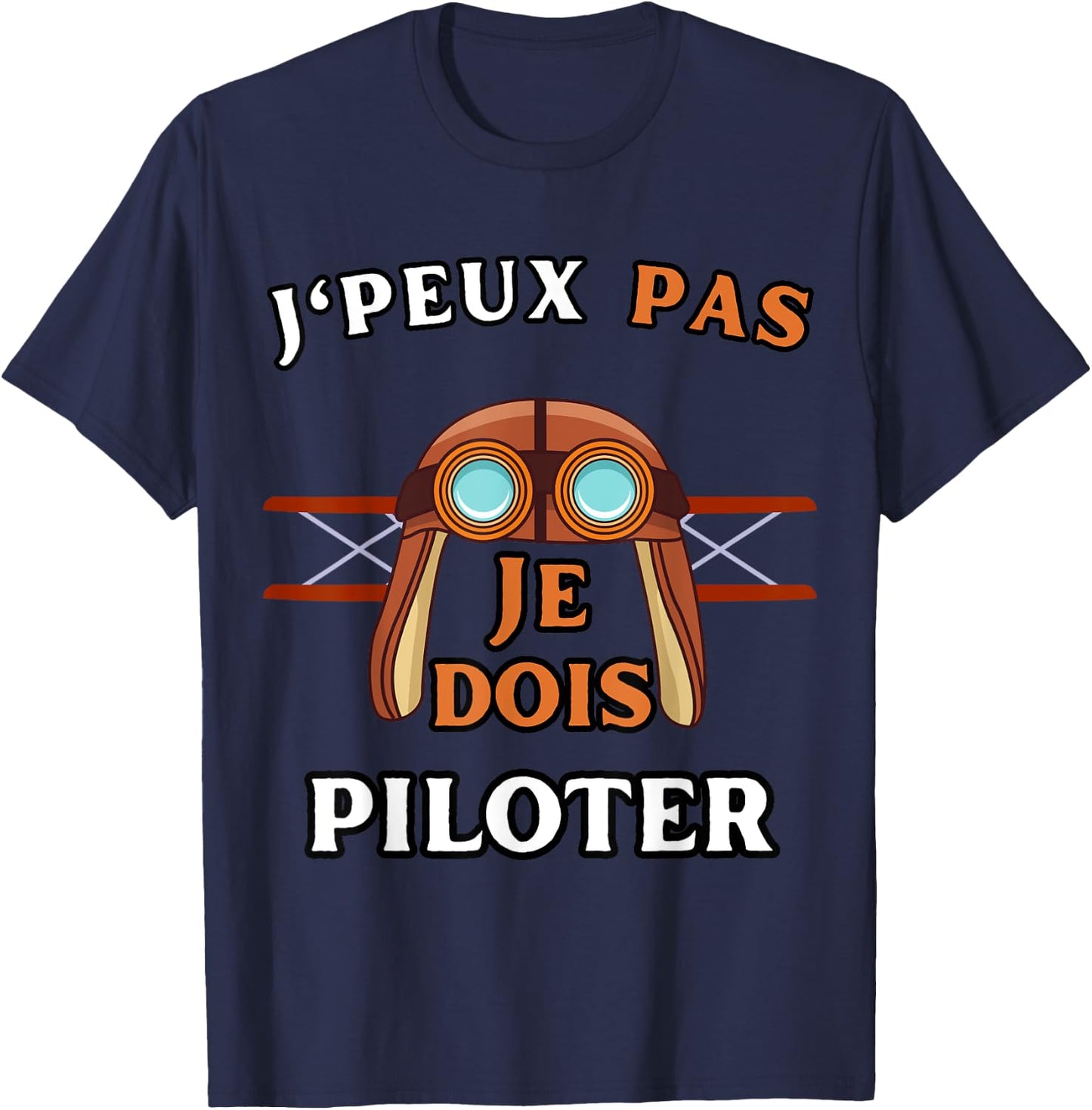Humour Aeroplane J'Peux Pas Je Dois Piloter Aviation , Black, S T-Shirt - T-Shirt | Navy