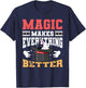 Magic Makes Everything Better Magician Rabbit In A Hat T-Shirt - T-Shirt | Navy
