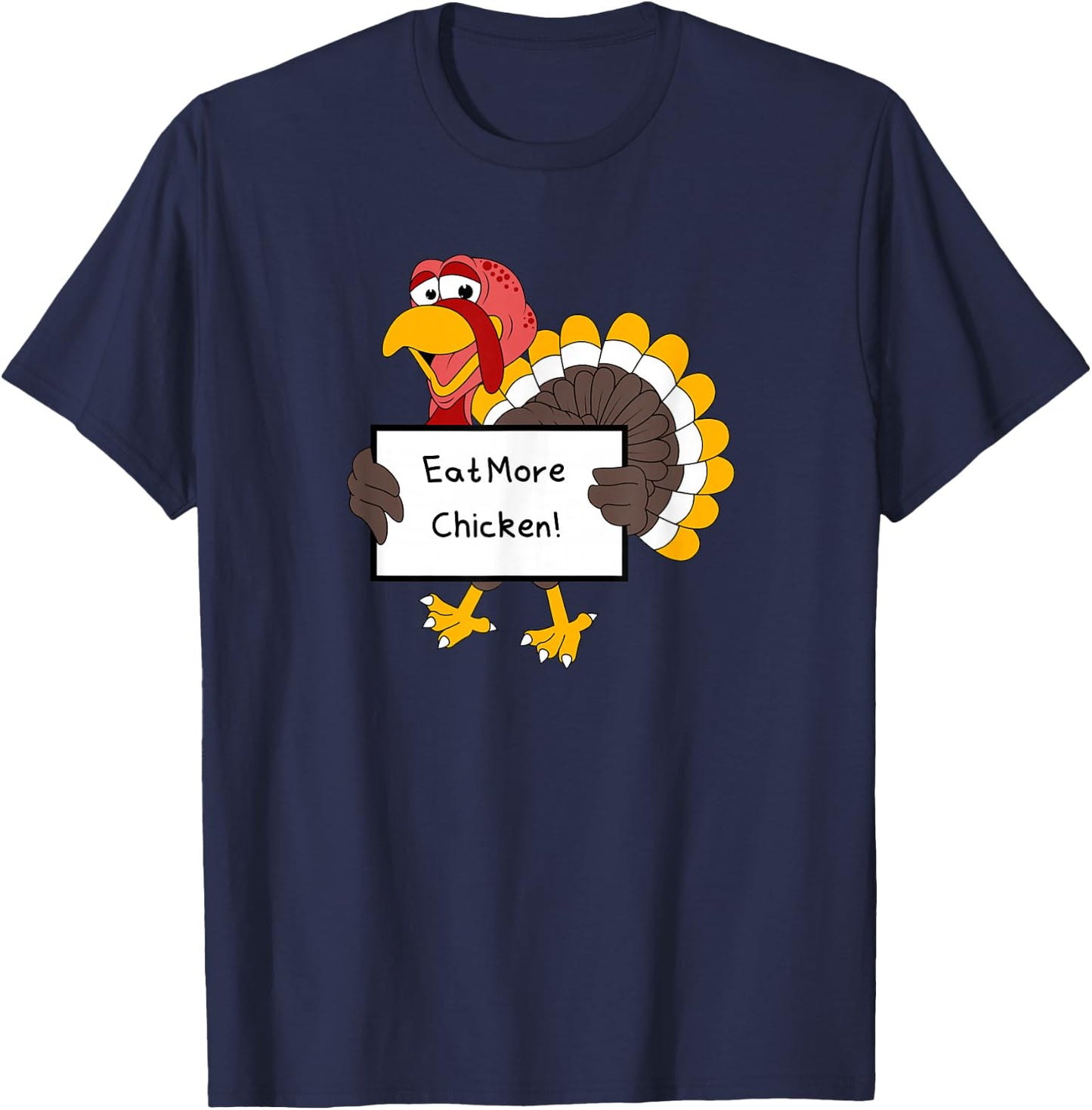 Eat More Chicken Save the Turkeys Funny Gag Sarcastic T-Shirt - T-Shirt | Navy