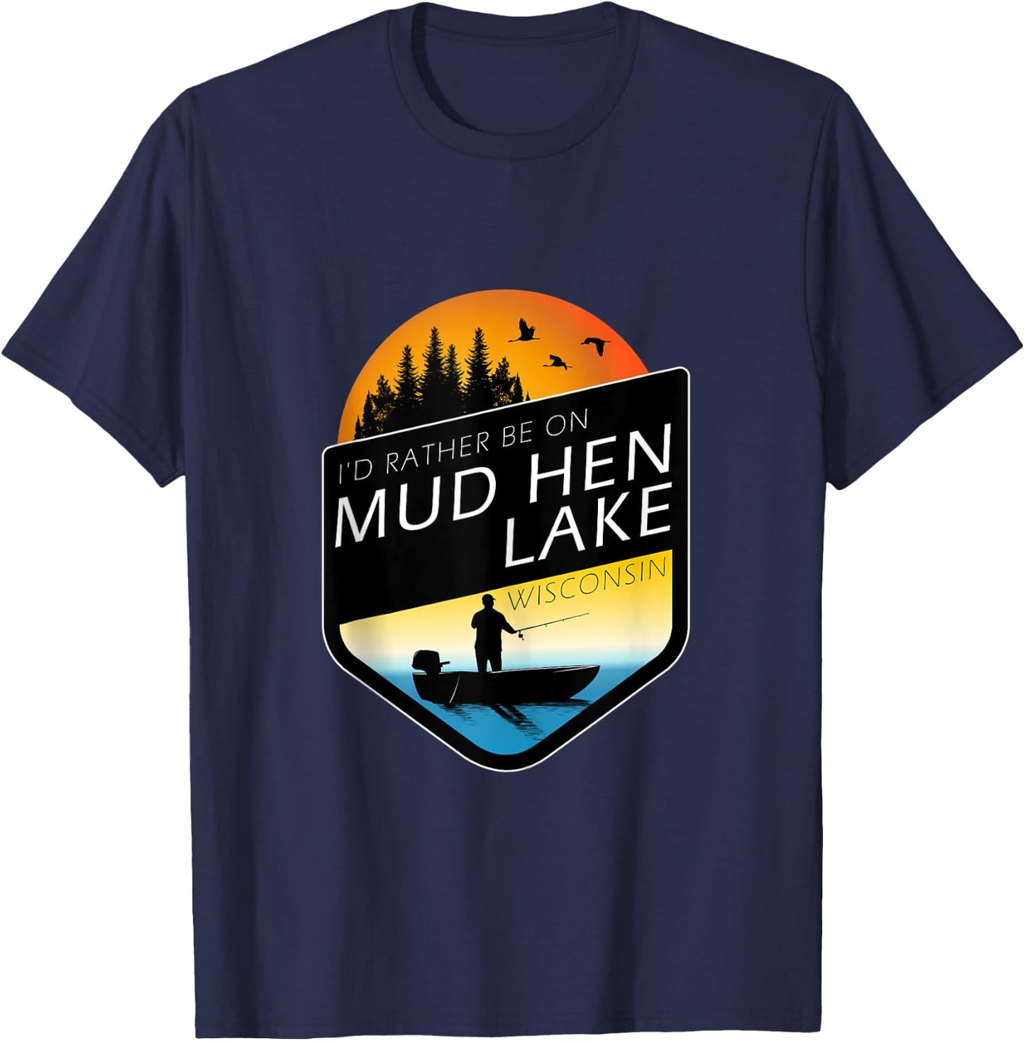 I'd Rather Be On Mud Hen Lake Wisconsin Fishing T-Shirt - T-Shirt | Navy