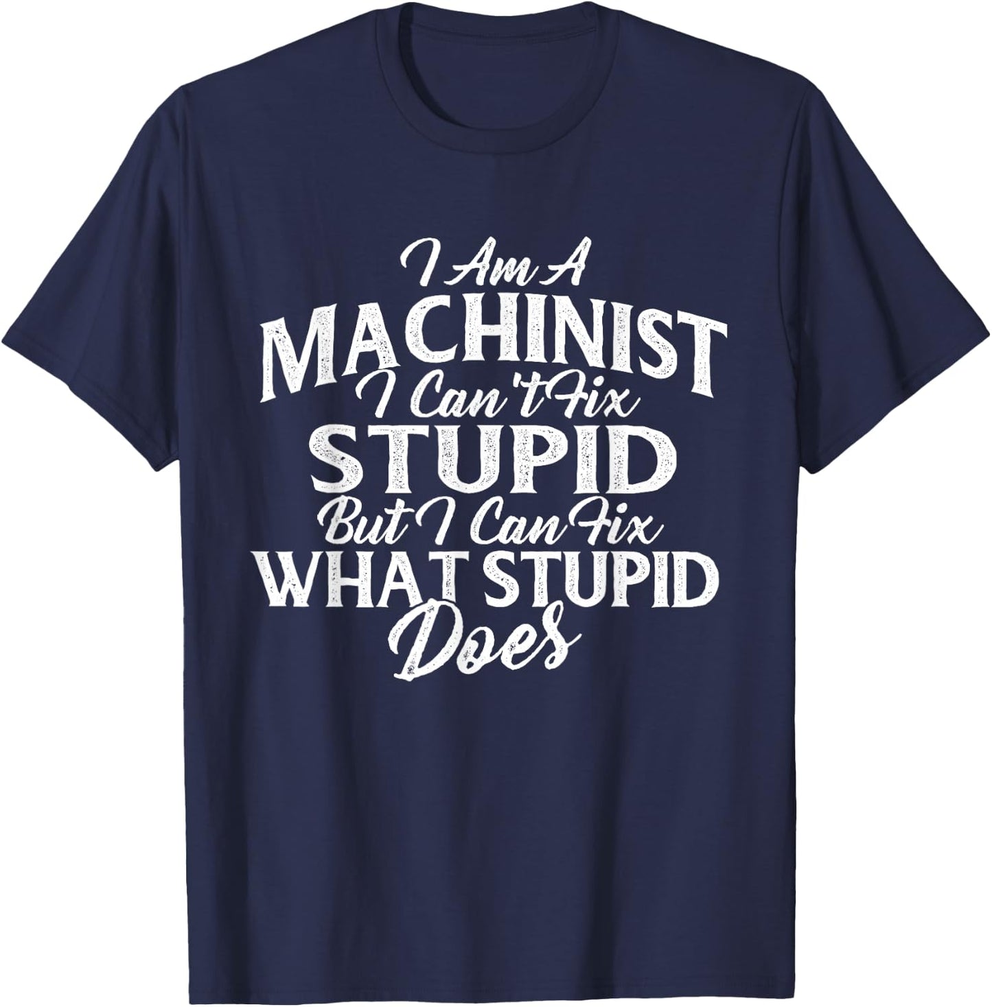 I Am A Machinist I Can Fix It - CNC Machine Operator T-Shirt - T-Shirt | Navy