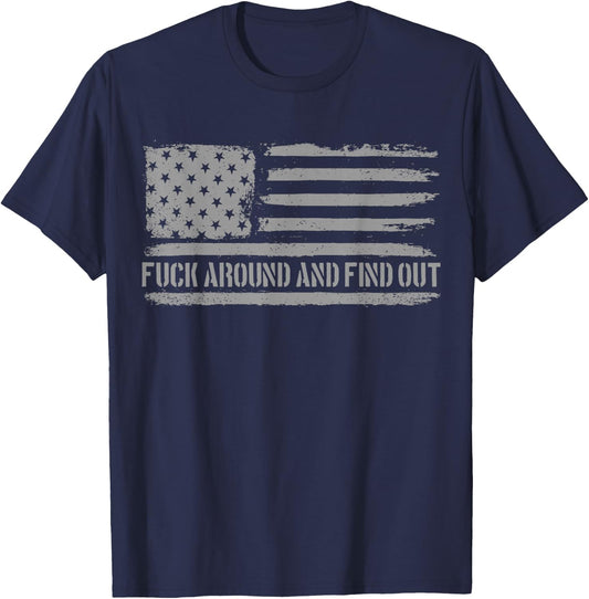 Fuck Around and Find Out American Flag 4th of July FAFO T-Shirt - T-Shirt | Navy