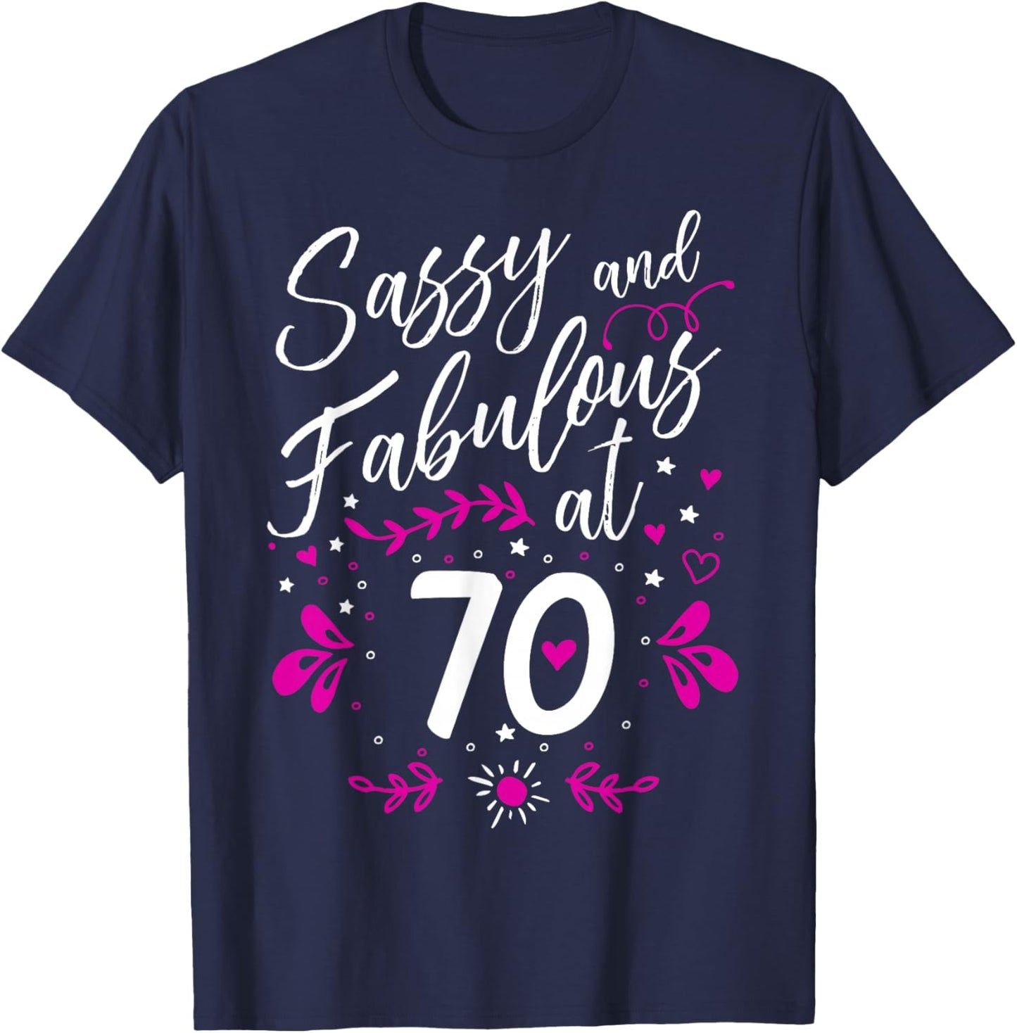 70th Birthday Gift Sassy & Fabulous 70 Year Old T-Shirt - T-Shirt | Navy