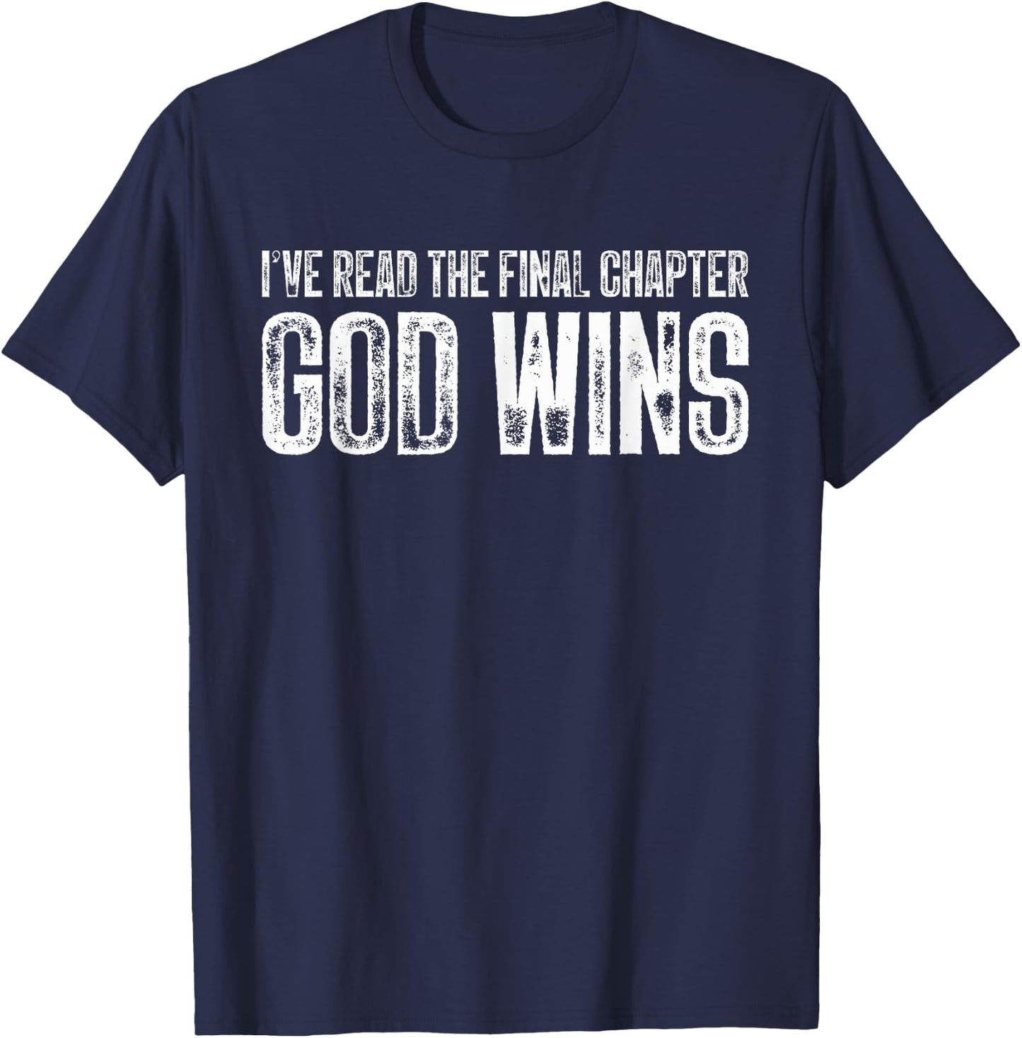 I've Read The Final Chapter God Wins Funny T-Shirt - T-Shirt | Navy