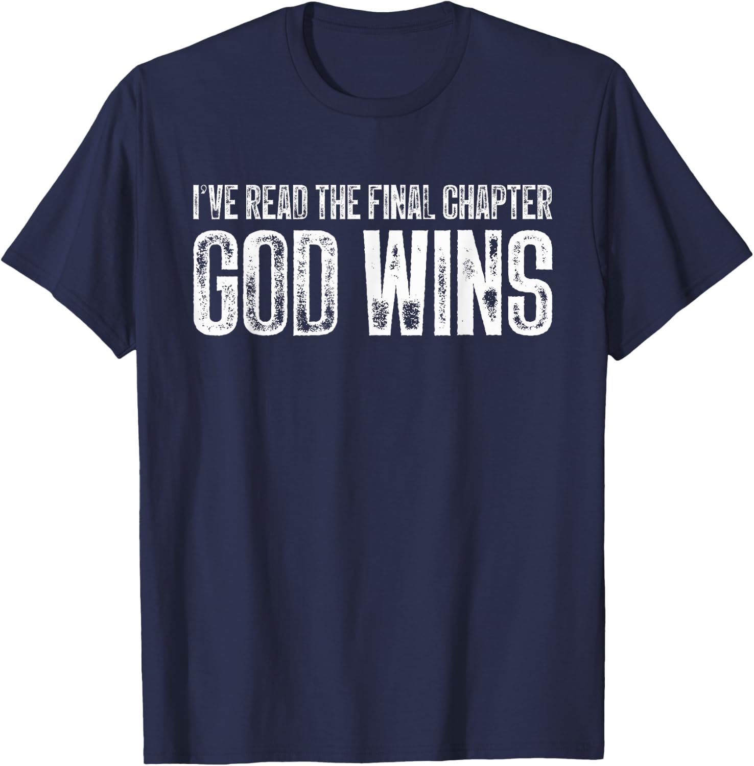 I've Read The Final Chapter God Wins Funny T-Shirt - T-Shirt | Navy