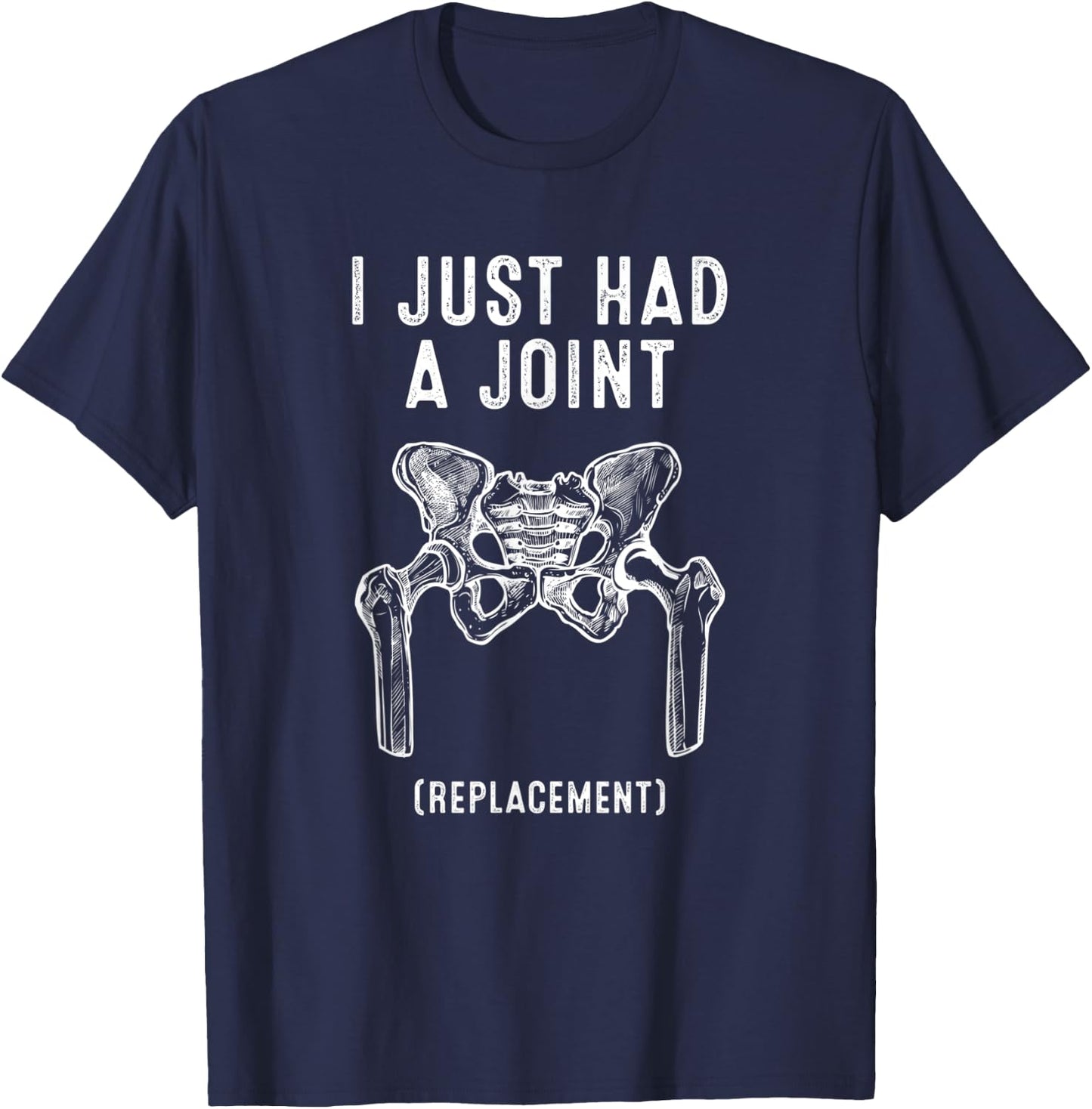 Broken Hip Replacement I Just Had A Joint Replacement Funny T-Shirt - T-Shirt | Navy