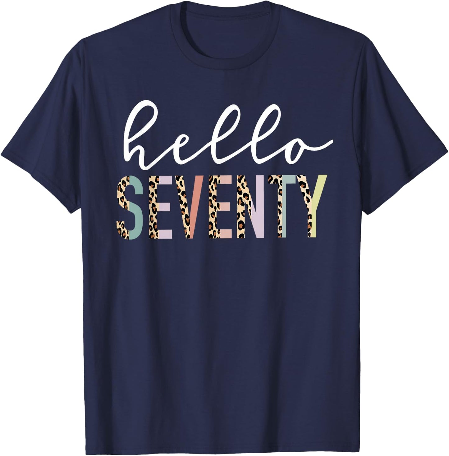 Hello Seventy 70-Year-Old 70th Birthday Leopard Print T-Shirt - T-Shirt | Navy
