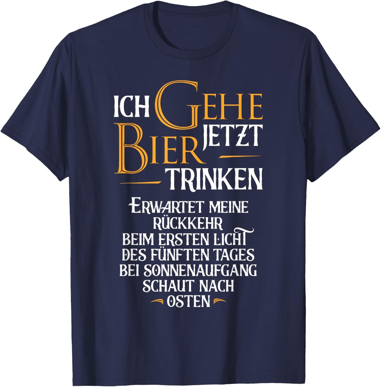 Ich Gehe Jetzt Bier Drinking I Funny Saufen Party Beer , black, s T-Shirt - T-Shirt | Navy