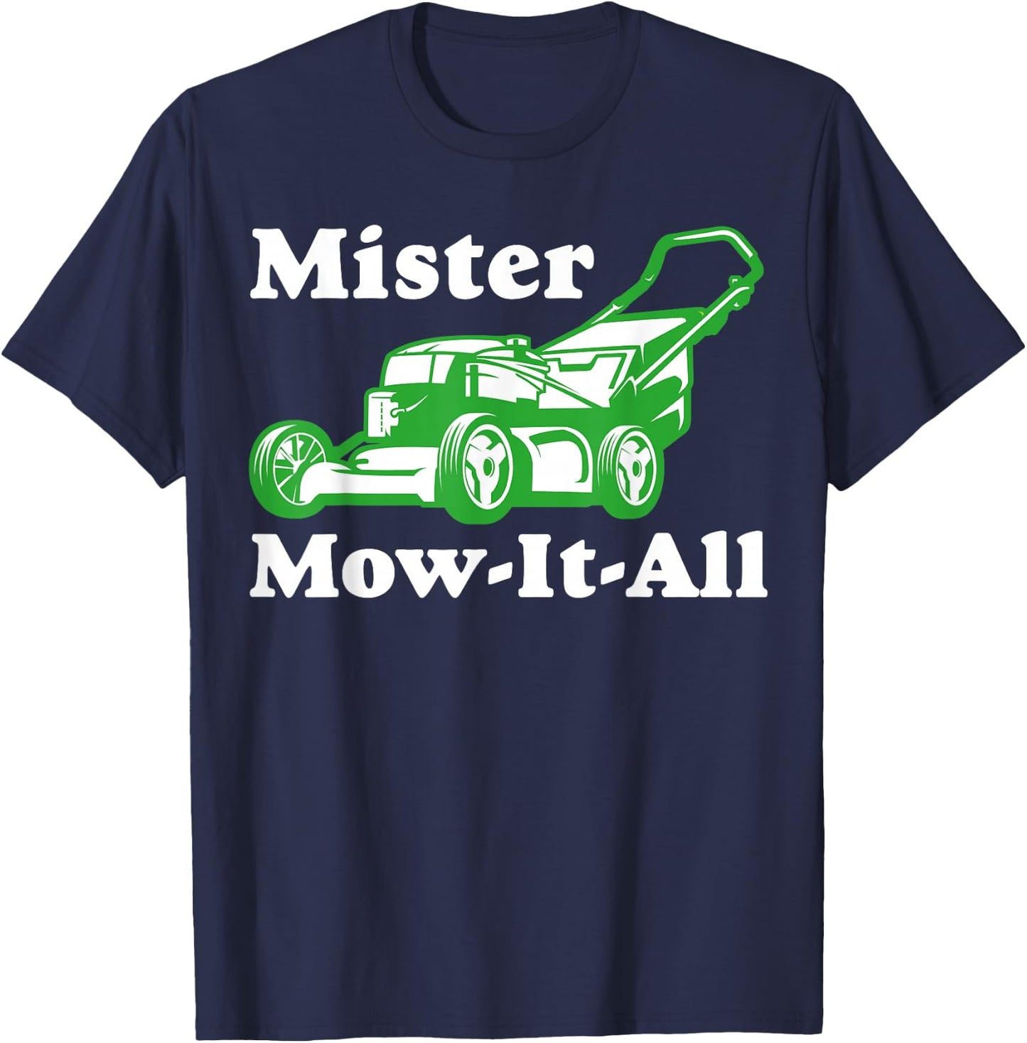 Mister Mow-It-All Funny Lawnmower Gardening T-Shirt - T-Shirt | Navy