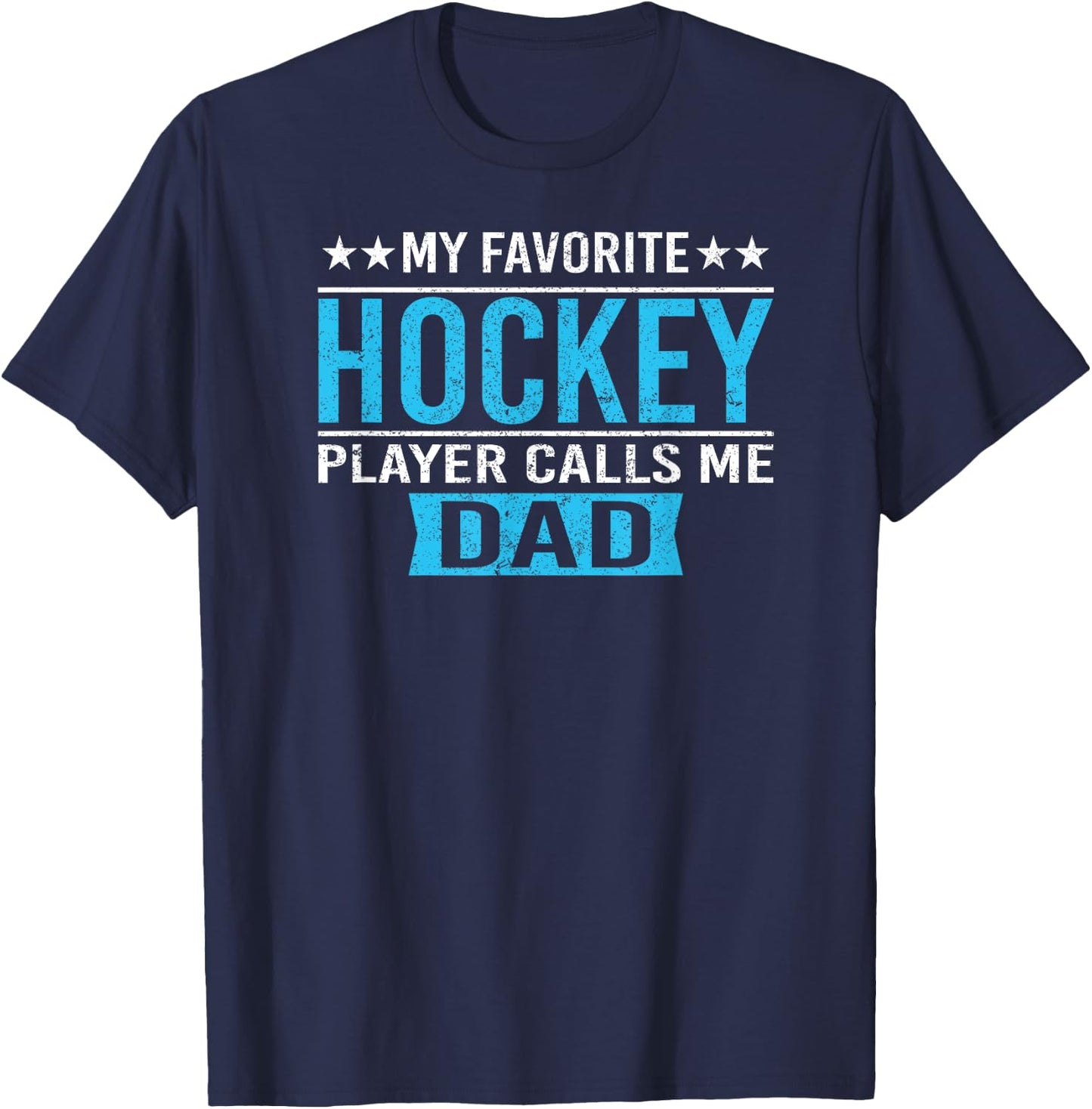 My Favorite Hockey Player Calls Me Dad T Shirt Hockey Dad T-Shirt - T-Shirt | Navy