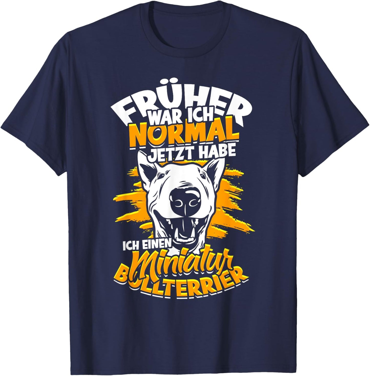 Früher War Ich Normal Miniature Hunde Miniatur Bullterrier T-Shirt - T-Shirt | Navy