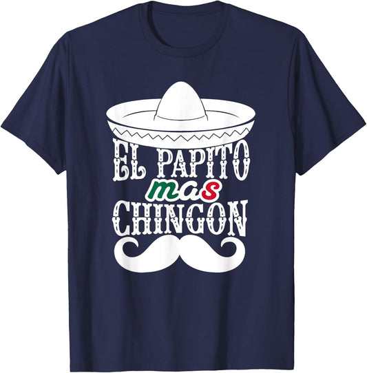 El Papito Mas Chingon Mexican Dad Sombrero Hat Funny T-Shirt - T-Shirt | Navy