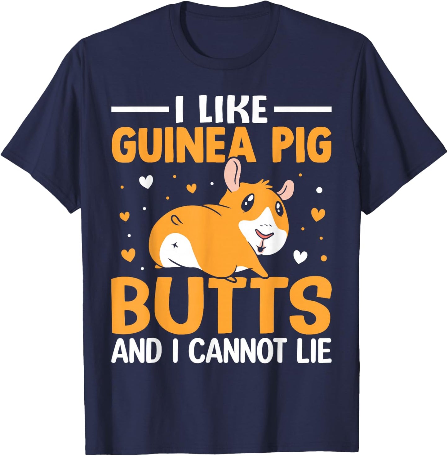 I like guinea pig butt and I can't lie T-Shirt - T-Shirt | Navy