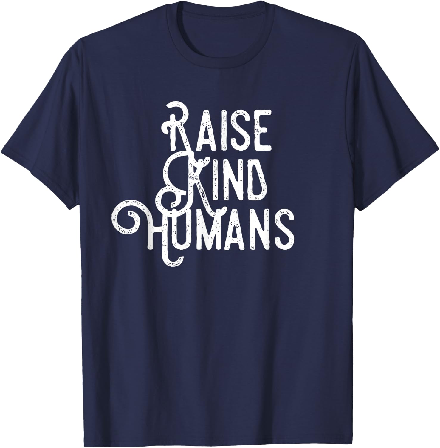 Raise Kind Humans Kindness Love & Gratitude For Parents T-Shirt - T-Shirt | Navy
