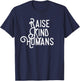 Raise Kind Humans Kindness Love & Gratitude For Parents T-Shirt - T-Shirt | Navy