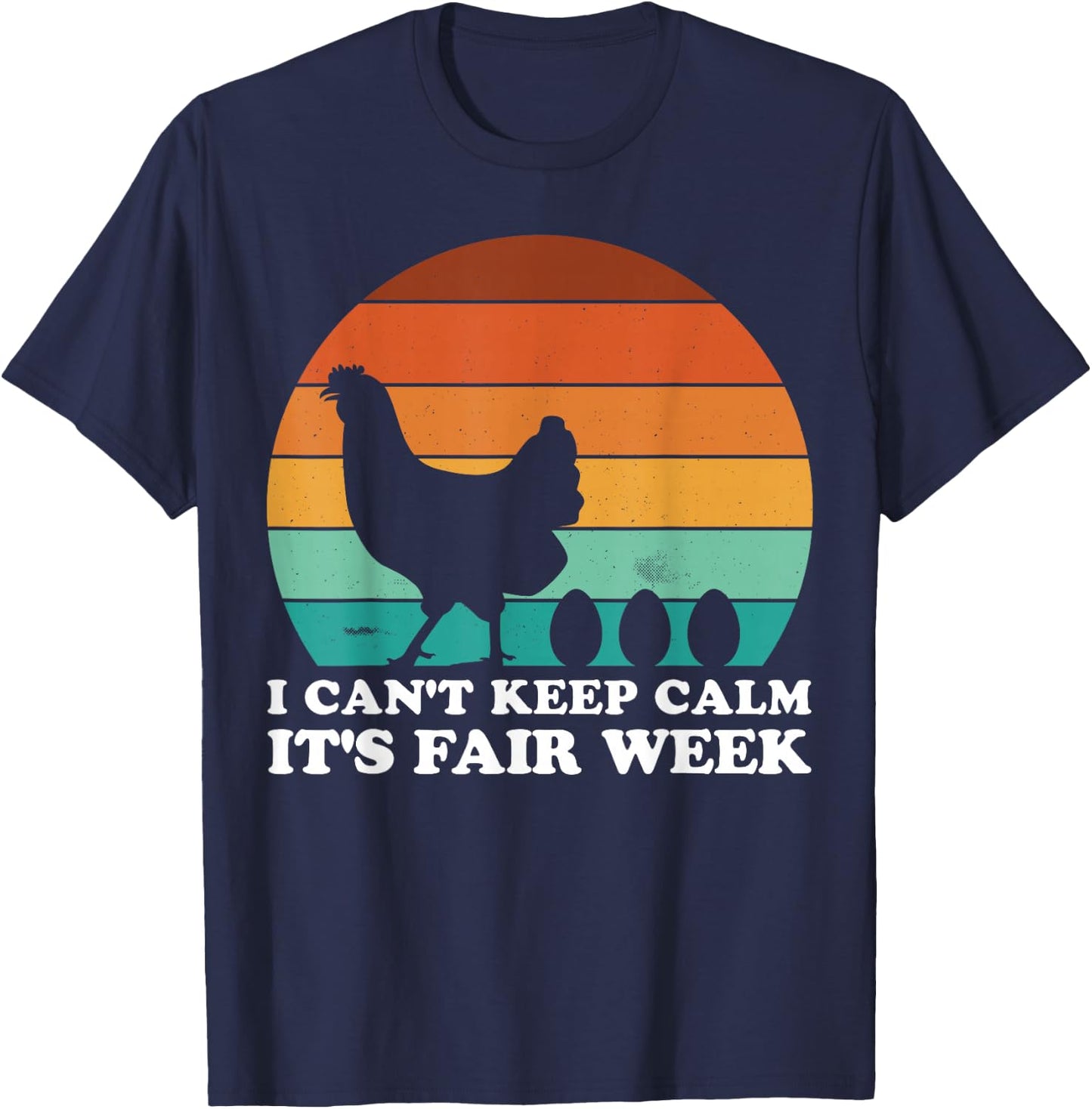 I Can't Keep Calm It's Fair Week Funny Retro Chicken T-Shirt - T-Shirt | Navy