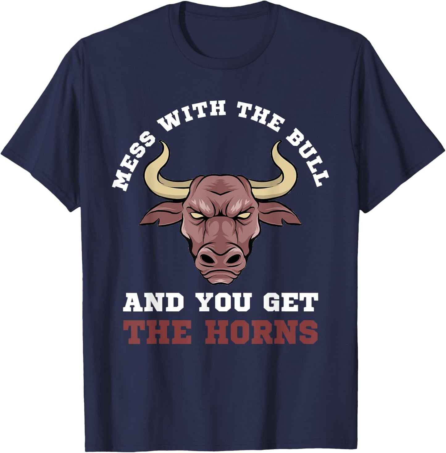 Mess With The Bull You Get The Horns Bodybuilding T-Shirt - T-Shirt | Navy