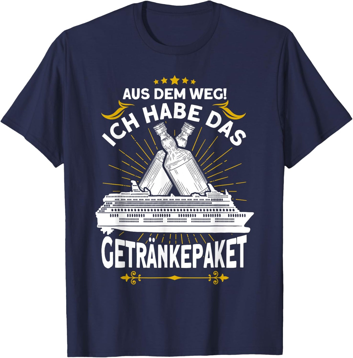 with German Text "Aus dem Weg ich Habe das Getränkepaket Kreuzfahrt" T-Shirt - T-Shirt | Navy