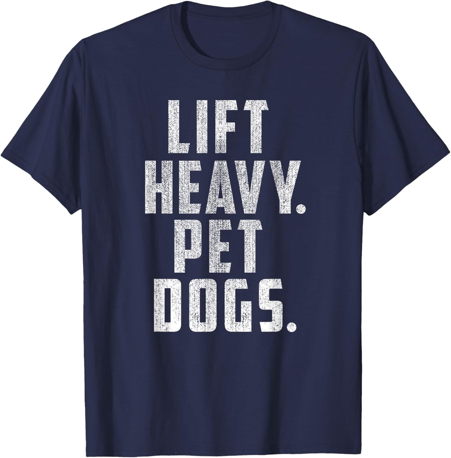 Lift Heavy Pet Dogs Gym & Workout Gift Weightlifters T-Shirt - T-Shirt | Navy