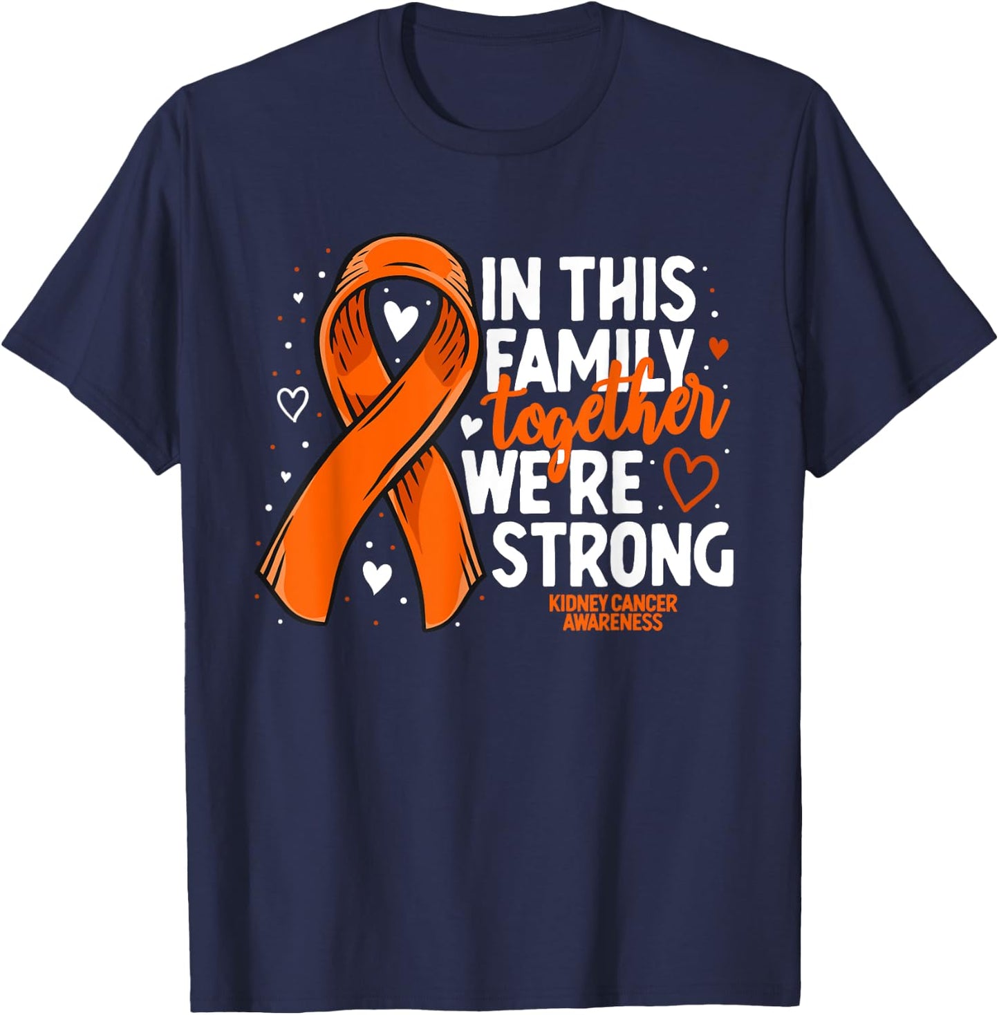 Kidney Cancer Support Family Kidney Cancer Awareness T-Shirt - T-Shirt | Navy