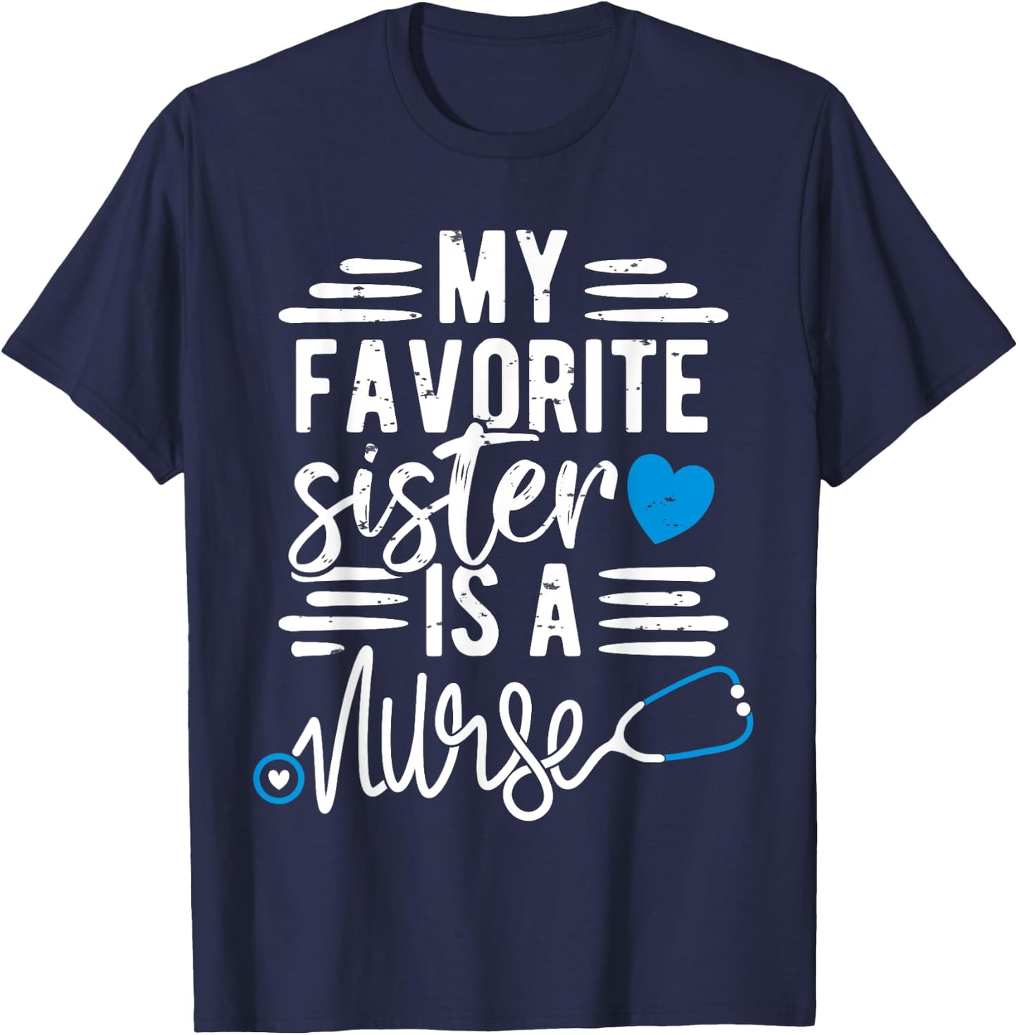 My Favorite Sister Is A Nurse RN - Sibling Of A Sister Nurse T-Shirt - T-Shirt | Navy