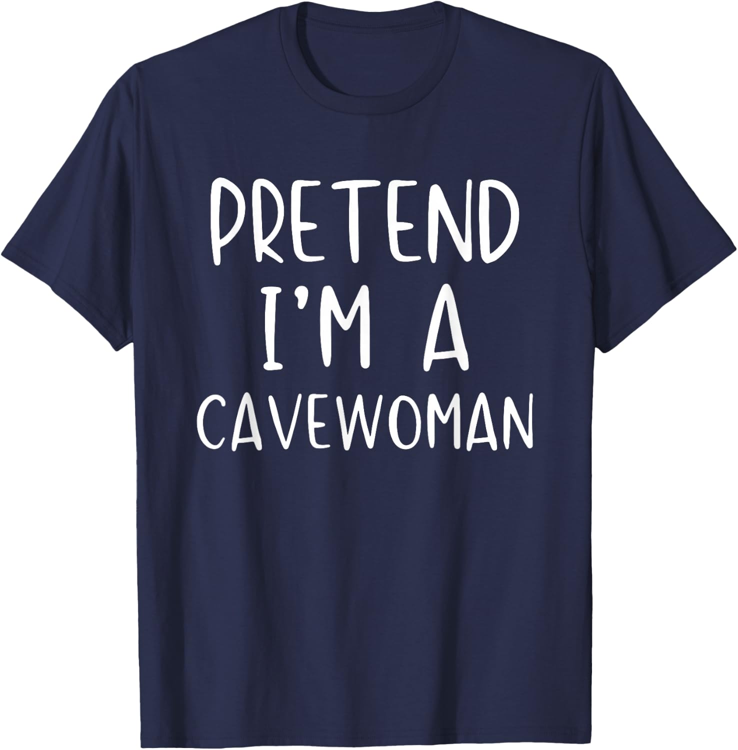 Pretend I'm A Cavewoman Costume Halloween Simple Cave-Woman T-Shirt - T-Shirt | Navy