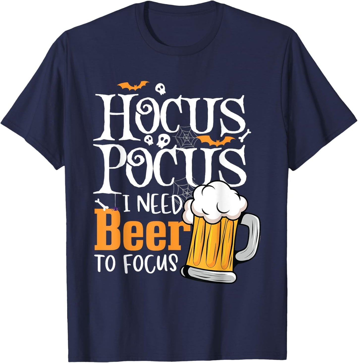 Hocus Pocus I Need Beer To Focus Funny Beer Halloween T-Shirt - T-Shirt | Navy