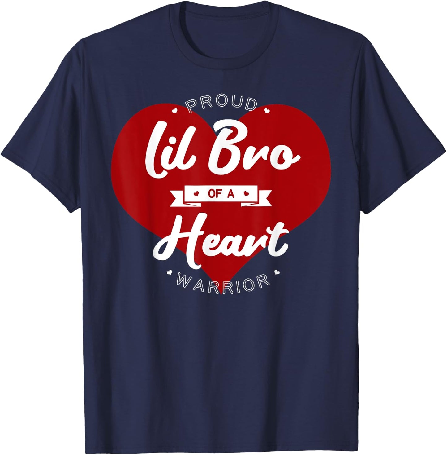Proud Lil Bro Of A Heart Warrior CHD Surgery Transplant T-Shirt - T-Shirt | Navy